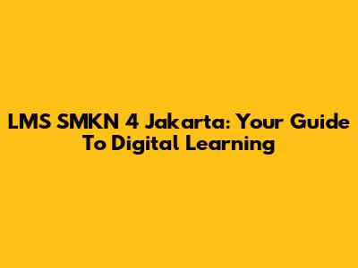 LMS SMKN 4 Jakarta: Your Guide To Digital Learning