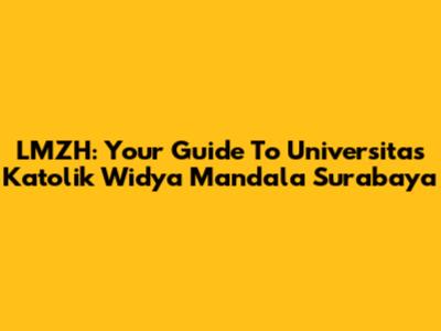 LMZH: Your Guide To Universitas Katolik Widya Mandala Surabaya