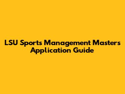 LSU Sports Management Master's Application Guide
