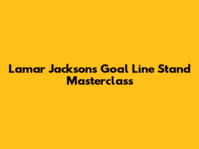 Lamar Jackson's Goal Line Stand Masterclass