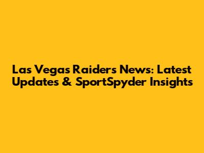 Las Vegas Raiders News: Latest Updates & SportSpyder Insights