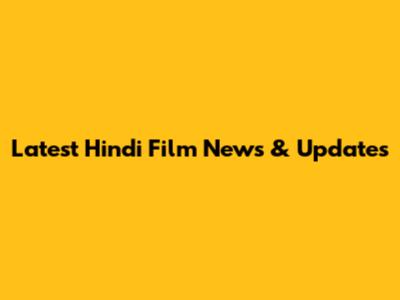 Latest Hindi Film News & Updates