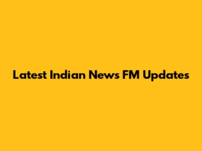 Latest Indian News FM Updates