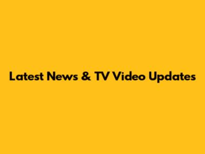 Latest News & TV Video Updates