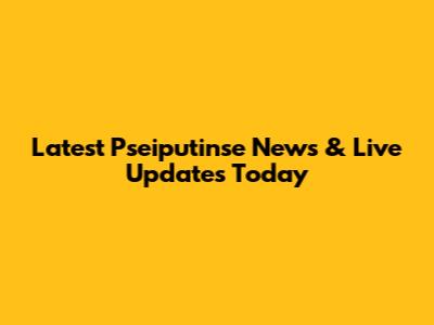 Latest Pseiputinse News & Live Updates Today