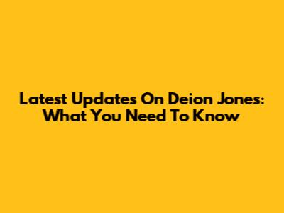 Latest Updates On Deion Jones: What You Need To Know