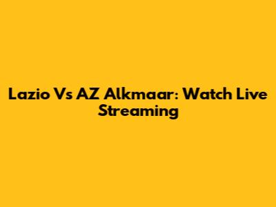 Lazio Vs AZ Alkmaar: Watch Live Streaming