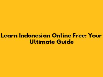 Learn Indonesian Online Free: Your Ultimate Guide