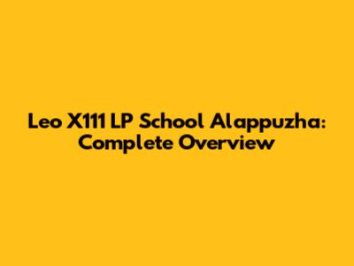Leo X111 LP School Alappuzha: Complete Overview
