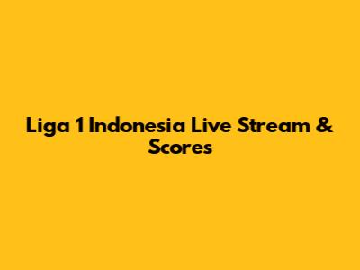 Liga 1 Indonesia Live Stream & Scores