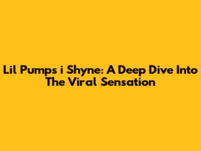 Lil Pump's 'i Shyne': A Deep Dive Into The Viral Sensation