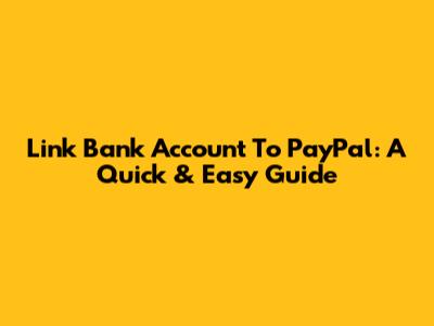 Link Bank Account To PayPal: A Quick & Easy Guide