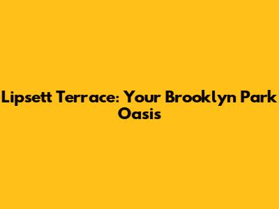 Lipsett Terrace: Your Brooklyn Park Oasis
