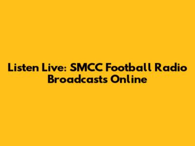 Listen Live: SMCC Football Radio Broadcasts Online