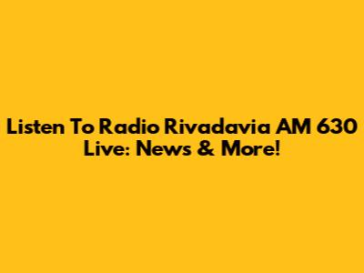 Listen To Radio Rivadavia AM 630 Live: News & More!