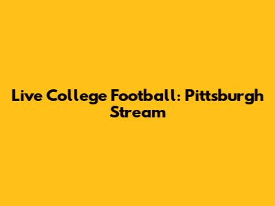 Live College Football: Pittsburgh Stream
