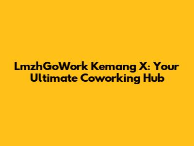 LmzhGoWork Kemang X: Your Ultimate Coworking Hub