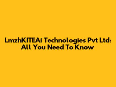 LmzhKITEAi Technologies Pvt Ltd: All You Need To Know
