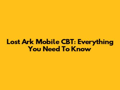 Lost Ark Mobile CBT: Everything You Need To Know