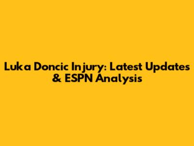 Luka Doncic Injury: Latest Updates & ESPN Analysis
