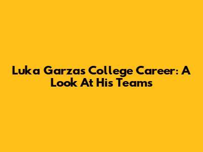 Luka Garza's College Career: A Look At His Teams
