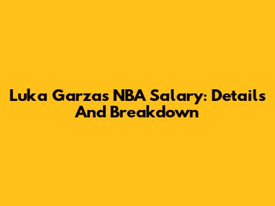 Luka Garza's NBA Salary: Details And Breakdown