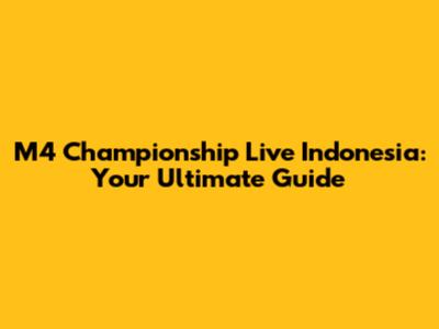 M4 Championship Live Indonesia: Your Ultimate Guide