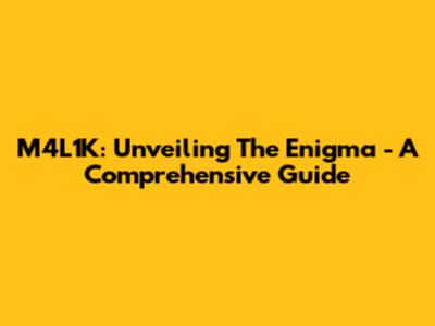 M4L1K: Unveiling The Enigma - A Comprehensive Guide