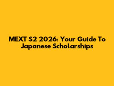 MEXT S2 2026: Your Guide To Japanese Scholarships