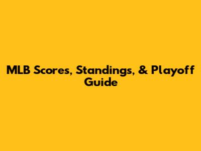 MLB Scores, Standings, & Playoff Guide