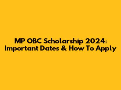 MP OBC Scholarship 2024: Important Dates & How To Apply