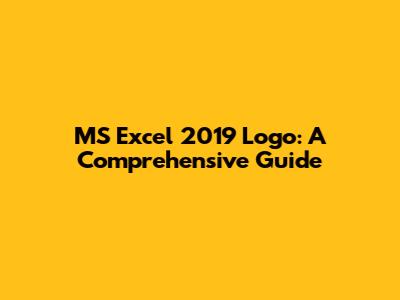 MS Excel 2019 Logo: A Comprehensive Guide