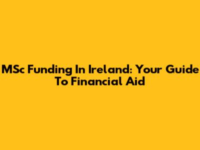MSc Funding In Ireland: Your Guide To Financial Aid