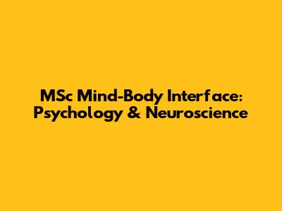 MSc Mind-Body Interface: Psychology & Neuroscience