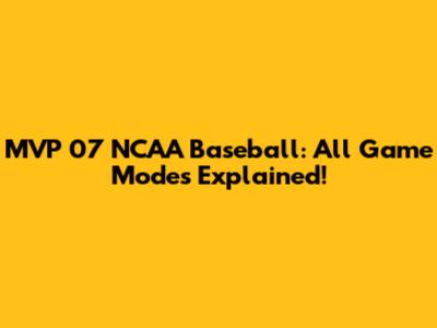 MVP 07 NCAA Baseball: All Game Modes Explained!