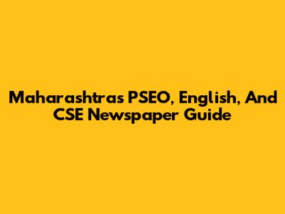 Maharashtra's PSEO, English, And CSE Newspaper Guide