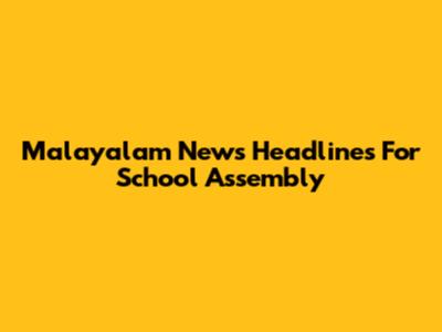 Malayalam News Headlines For School Assembly