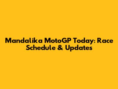 Mandalika MotoGP Today: Race Schedule & Updates