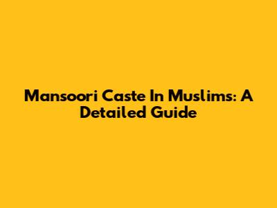 Mansoori Caste In Muslims: A Detailed Guide