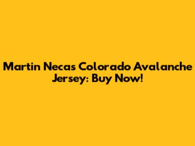 Martin Necas Colorado Avalanche Jersey: Buy Now!