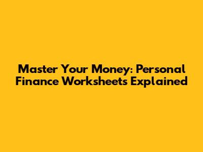Master Your Money: Personal Finance Worksheets Explained