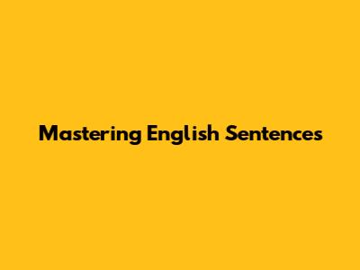 Mastering English Sentences
