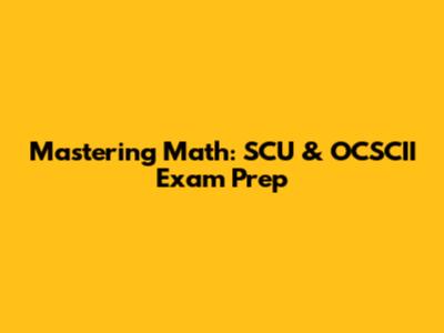 Mastering Math: SCU & OCSCII Exam Prep