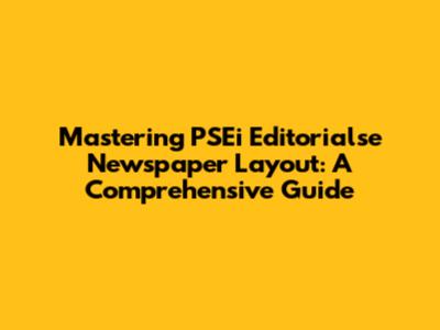 Mastering PSEi Editorialse Newspaper Layout: A Comprehensive Guide