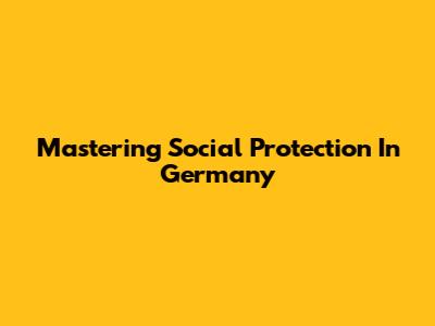 Mastering Social Protection In Germany