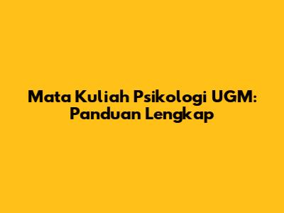 Mata Kuliah Psikologi UGM: Panduan Lengkap