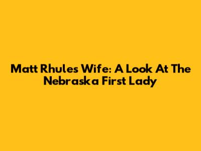 Matt Rhule's Wife: A Look At The Nebraska First Lady