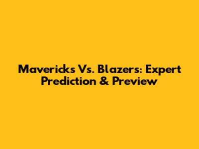 Mavericks Vs. Blazers: Expert Prediction & Preview