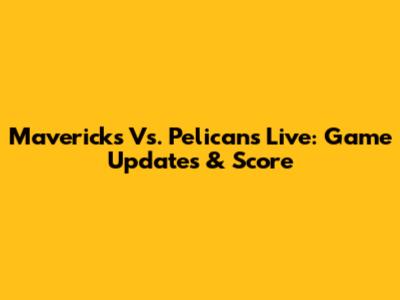 Mavericks Vs. Pelicans Live: Game Updates & Score