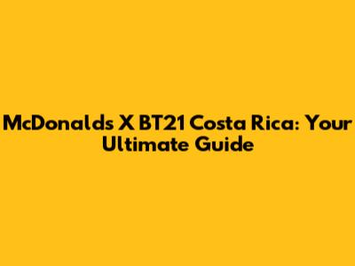 McDonald's X BT21 Costa Rica: Your Ultimate Guide